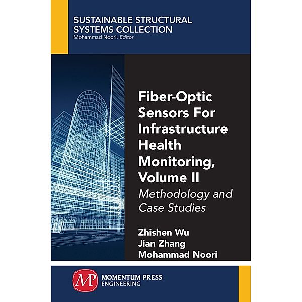 Fiber-Optic Sensors For Infrastructure Health Monitoring, Volume II, Zhishen Wu, Jian Zhang, Mohammad Noori