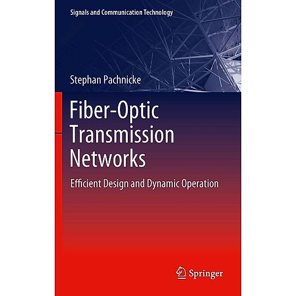 Fiber-Optic Transmission Networks / Signals and Communication Technology, Stephan Pachnicke