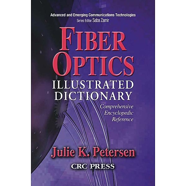 Fiber Optics Illustrated Dictionary, J. K. Petersen