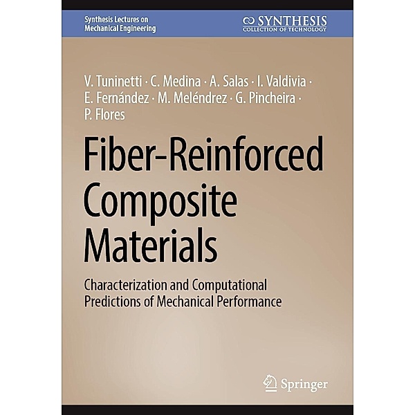Fiber-Reinforced Composite Materials / Synthesis Lectures on Mechanical Engineering, V. Tuninetti, C. Medina, A. Salas, I. Valdivia, E. Fernández, M. Meléndrez, G. Pincheira, P. Flores