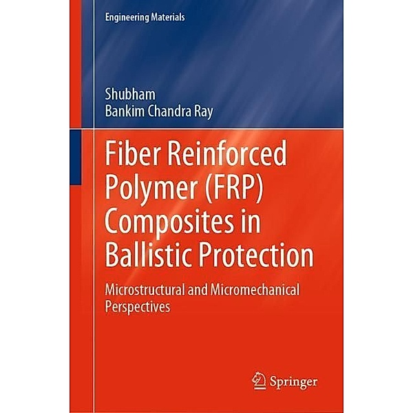Fiber Reinforced Polymer (FRP) Composites in Ballistic Protection, Shubham, Bankim Chandra Ray