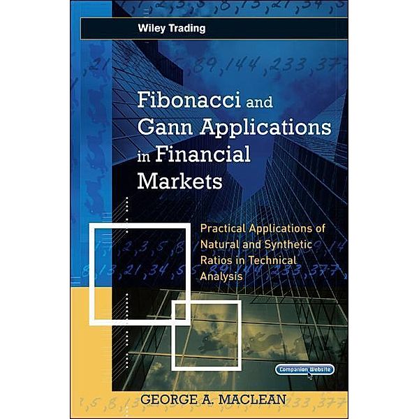 Fibonacci and Gann Applications in Financial Markets, w. CD-ROM, George MacLean