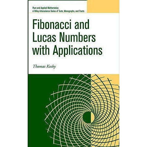 Fibonacci and Lucas Numbers with Applications, Thomas Koshy