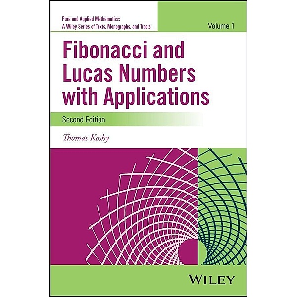 Fibonacci and Lucas Numbers with Applications, Volume 1 / Wiley Series in Pure and Applied Mathematics Bd.1, Thomas Koshy