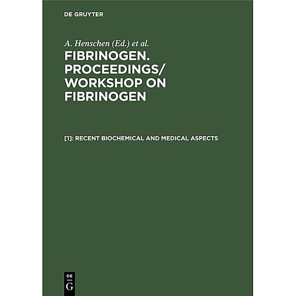 Fibrinogen. Proceedings/ Workshop on Fibrinogen / [1] / Recent biochemical and medical aspects