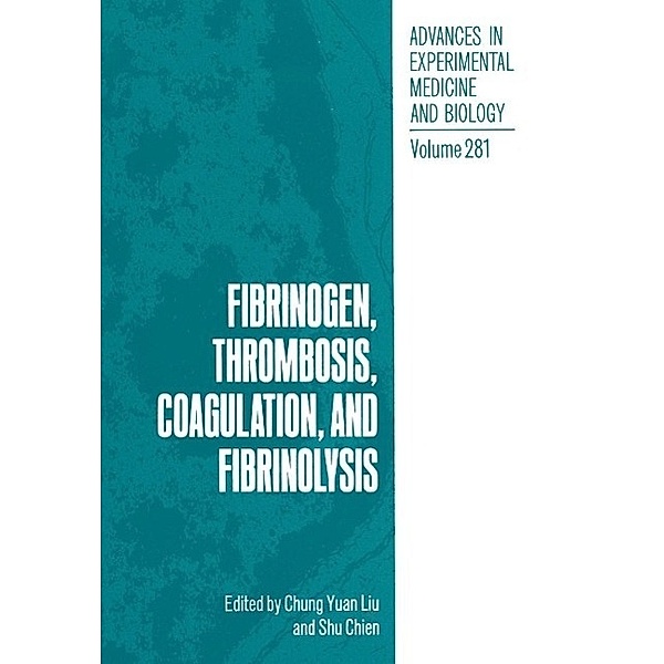 Fibrinogen, Thrombosis, Coagulation, and Fibrinolysis / Advances in Experimental Medicine and Biology Bd.281
