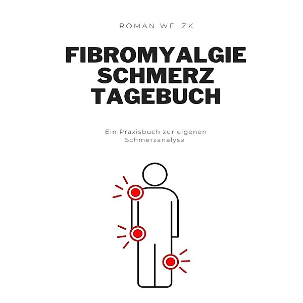 Fibromyalgie Schmerztagebuch, Roman Welzk