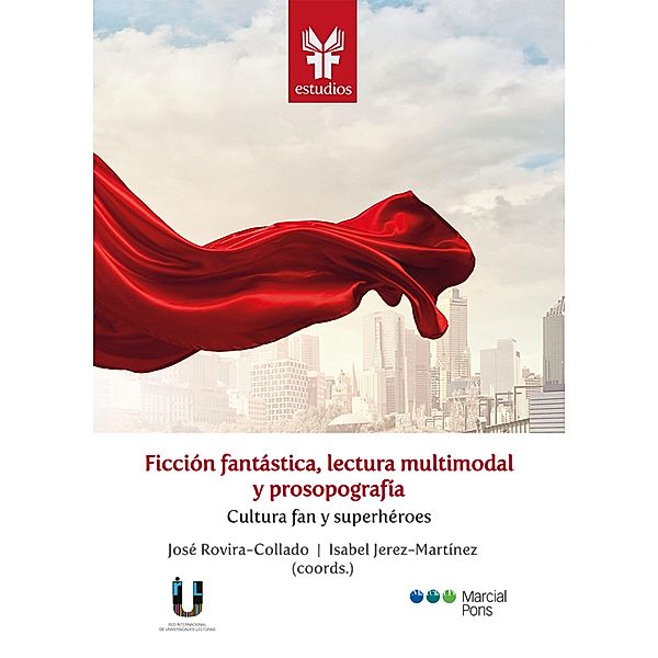 Ficción fantástica, lectura multimodal y prosopografía / Estudios Ficción Fantástica, José Rovira-Collado, Isabel Jerez-Martínez