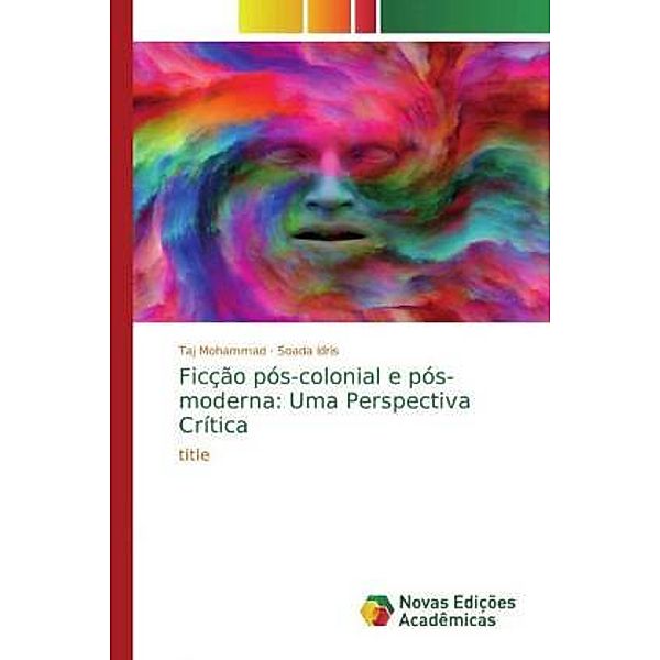 Ficção pós-colonial e pós-moderna: Uma Perspectiva Crítica, Taj Mohammad, Soada Idris