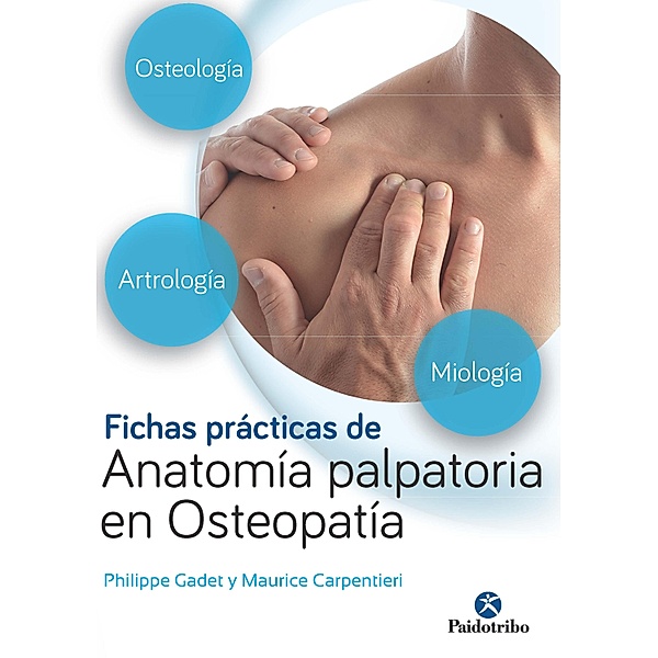Fichas prácticas de anatomía palpatoria en osteopatía (Color) / Medicina Bd.1, Philippe Gadet, Maurice Carpentieri