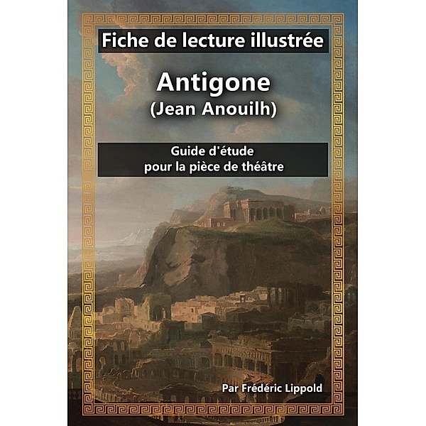 Fiche de lecture illustrée - Antigone (Jean Anouilh), Frédéric Lippold