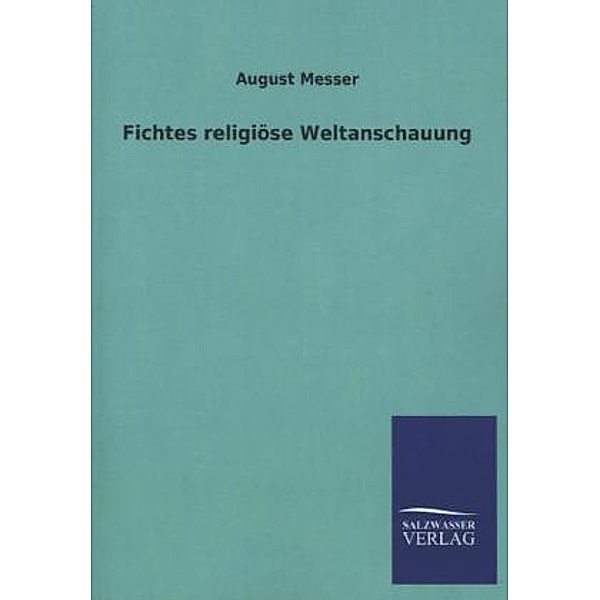 Fichtes religiöse Weltanschauung, August Messer
