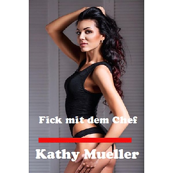 Fick mit dem Chef, Kathy Mueller, Liandra Love Erotic eBooks