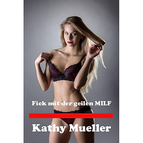 Fick mit der geilen MILF, Kathy Mueller