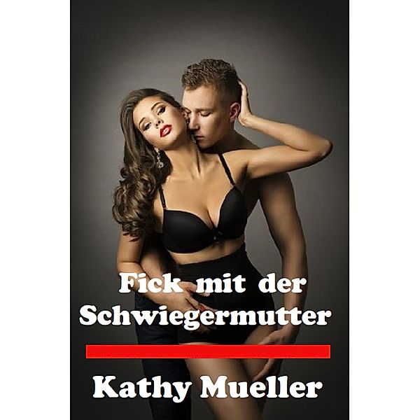 Fick mit der Schwiegermutter, Kathy Mueller