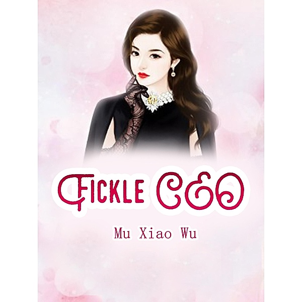 Fickle CEO / Funstory, Mu XiaoWu