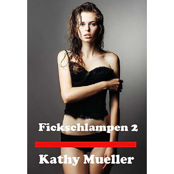 Fickschlampen 2, Kathy Mueller