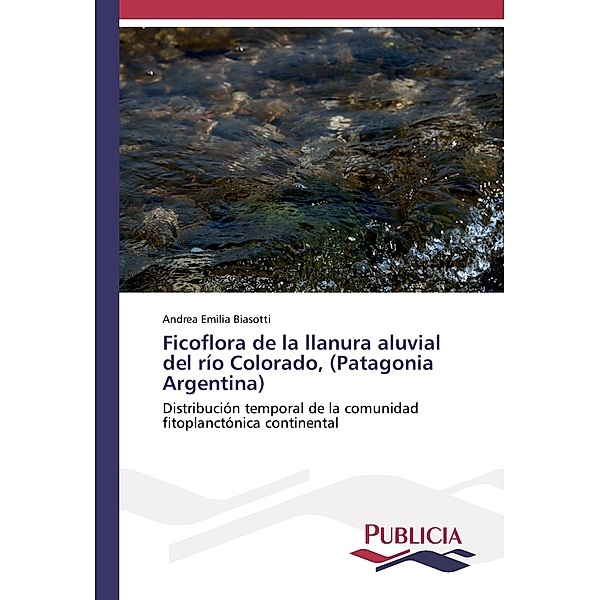 Ficoflora de la llanura aluvial del río Colorado, (Patagonia Argentina), Andrea Emilia Biasotti