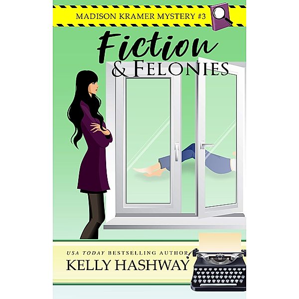 Fiction and Felonies (Madison Kramer Mystery #3) / Kelly Hashway, Kelly Hashway