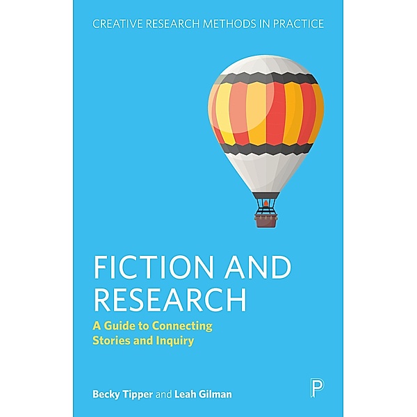 Fiction and Research / Creative Research Methods in Practice, Becky Tipper, Leah Gilman