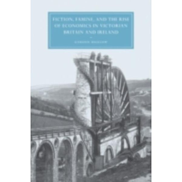 Fiction, Famine, and the Rise of Economics in Victorian Britain and Ireland, Gordon Bigelow