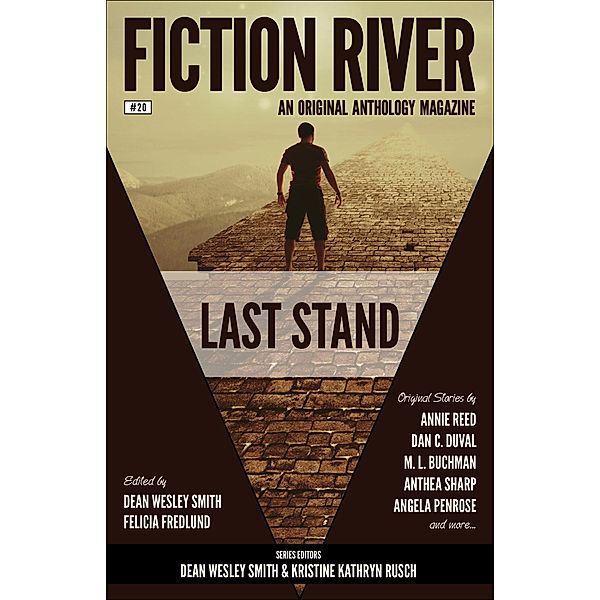 Fiction River: Last Stand (Fiction River: An Original Anthology Magazine, #20) / Fiction River: An Original Anthology Magazine, Fiction River