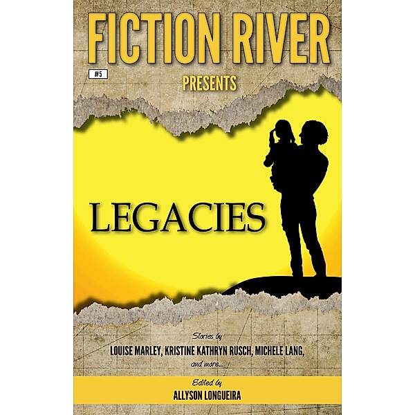 Fiction River Presents: Legacies / Fiction River Presents, Fiction River