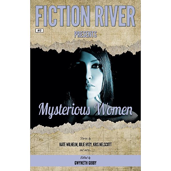 Fiction River Presents: Mysterious Women / Fiction River Presents, Fiction River, Kris Nelscott, Julie Hyzy, Kate Wilhelm, Diana Deverell, Eric Kent Edstrom, Dan C. Duval, Steve Hockensmith