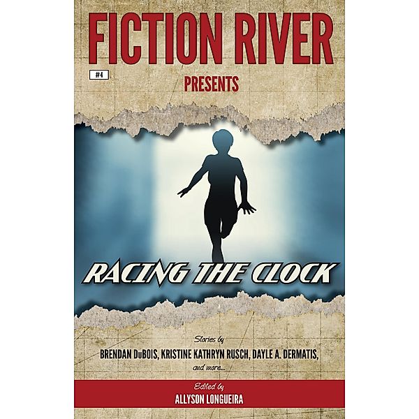 Fiction River Presents: Racing the Clock / Fiction River Presents, Kristine Kathryn Rusch, Dean Wesley Smith