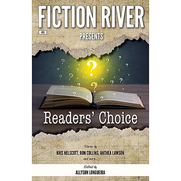 Fiction River Presents: Readers' Choice / Fiction River Presents, Kris Nelscott, Laura Ware, Lee Allred, Louisa Swann, Dory Crowe, Ron Collins, Chrissy Wissler, Jc Andrijeski, Anthea Lawson, Debbie Mumford
