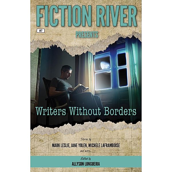 Fiction River Presents: Writers Without Borders / Fiction River Presents, Fiction River, Russ Crossley, T. D. Edge, Diana Deverell, Marcelle Dubé, Karen L. Abrahamson, Mark Leslie, Jane Yolen, Brenda Carre, Felicia Fredlund, Michèle Laframboise, Jc Andrijeski, Melissa Yi, Eric Stocklassa, Rebecca M. Senese