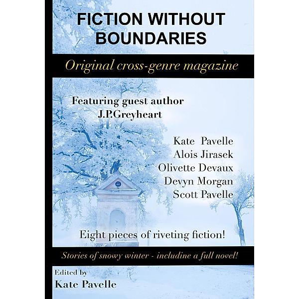 Fiction Without Boundaries - WInter Solstice 2019 / Fiction Without Boundaries, Kate Pavelle, Devyn Morgan, J. P. Greyheart, Olivette Devaux, Scott Pavelle, Alois Jirasek