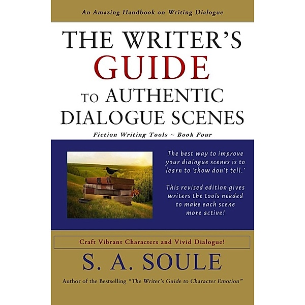 Fiction Writing Tools: The Writer's Guide to Authentic Dialogue Scenes (Fiction Writing Tools, #4), S. A. Soule