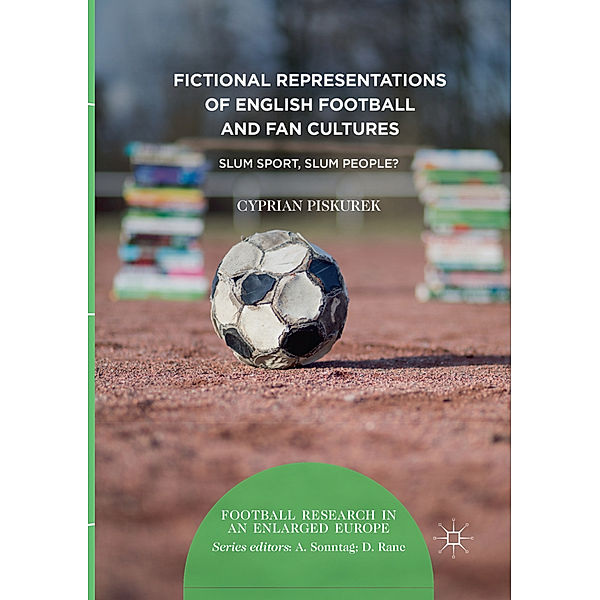 Fictional Representations of English Football and Fan Cultures, Cyprian Piskurek