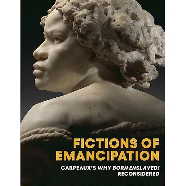 Fictions of Emancipation, Elyse Nelson, Wendy S. Walters