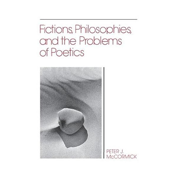 Fictions, Philosophies, and the Problems of Poetics, Peter J. McCormick