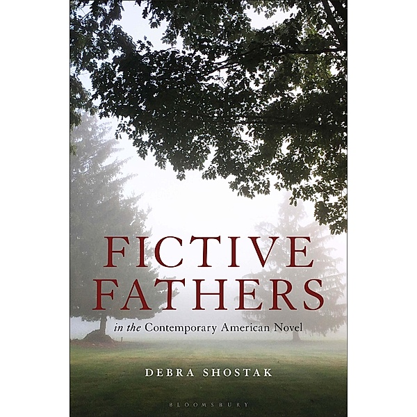 Fictive Fathers in the Contemporary American Novel, Debra Shostak