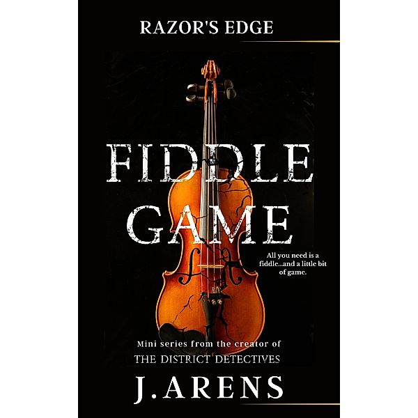 Fiddle Game (Razor's Edge, #1) / Razor's Edge, J. Arens