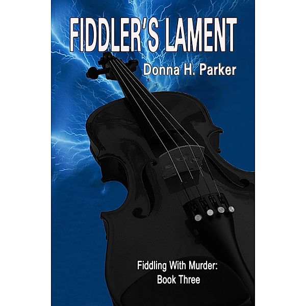 Fiddler's Lament (Fiddling With Murder, #3) / Fiddling With Murder, D. H. Parker