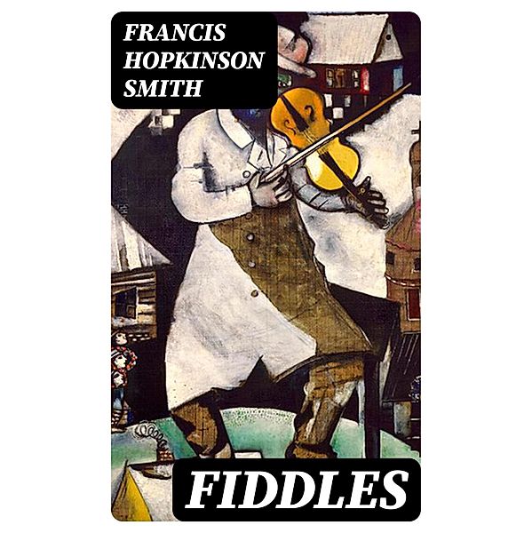 Fiddles, Francis Hopkinson Smith