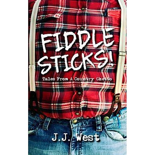 Fiddlesticks! / Bonner Media LLC, J. J. West