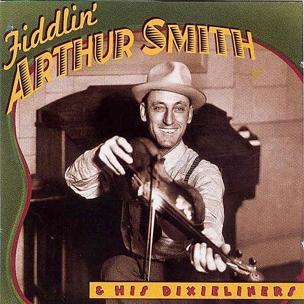 Fiddlin' Arthur Smith, Arthur Smith