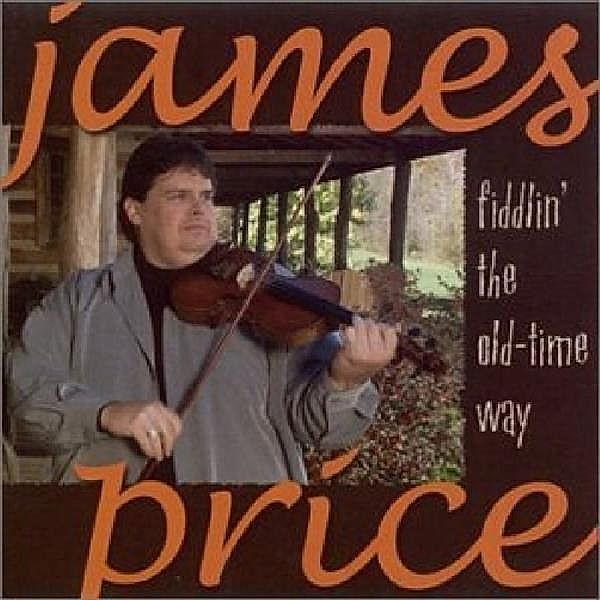 Fiddlin' The Old-Time Way, James Price