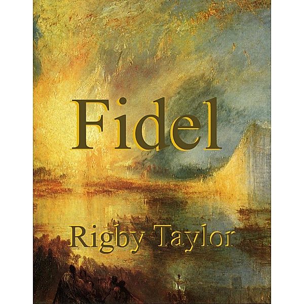 Fidel, Rigby Taylor