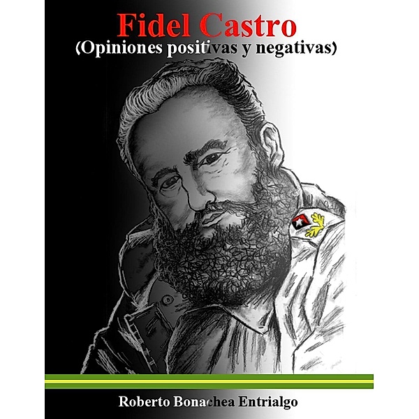 Fidel Castro (Opiniones positivas y negativas), Roberto Bonachea Entrialgo