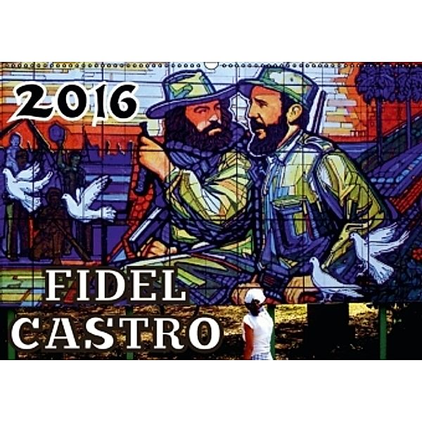 FIDEL CASTRO (Wandkalender 2016 DIN A2 quer), Henning von Löwis of Menar