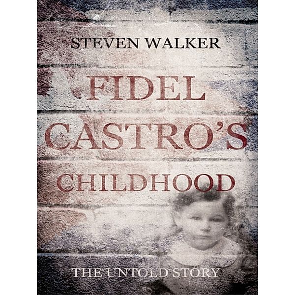 Fidel Castro's Childhood, Steven Walker