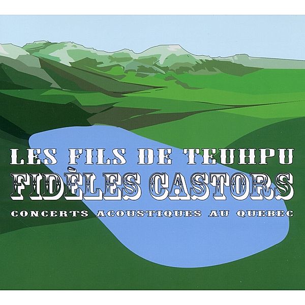 Fideles Castors, Les Fils De Teuhpu