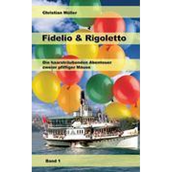 Fidelio & Rigoletto  Band 1, Christian Müller