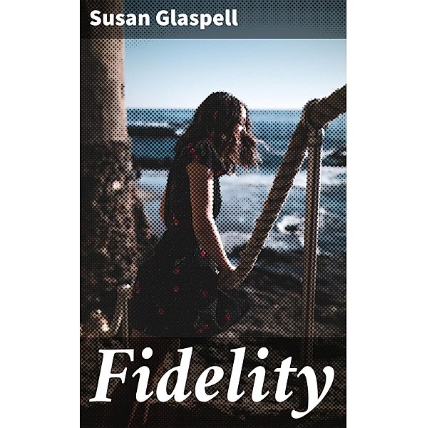 Fidelity, Susan Glaspell